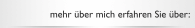 mehr über mich erfahren Sie über: